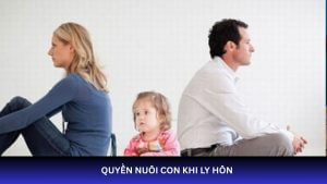 quyền nuôi con khi ly hôn